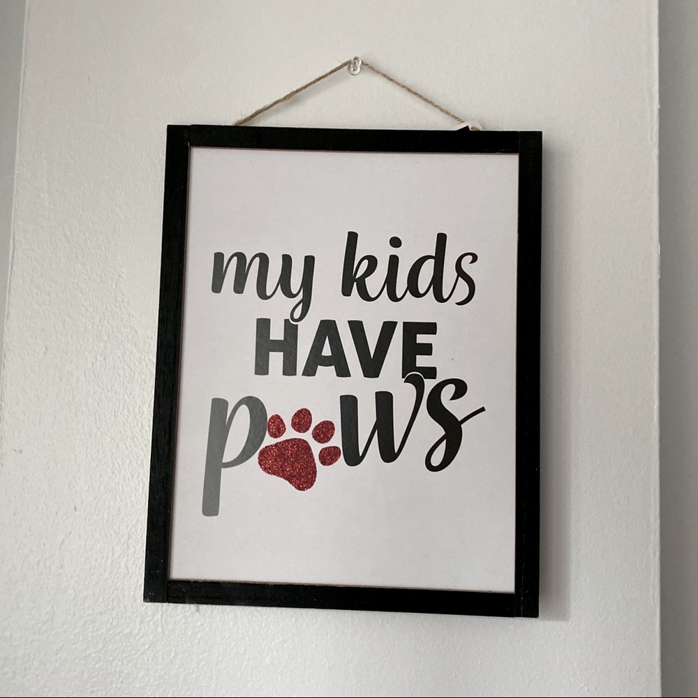 Pet Sign Decor “My Kids Have Paws”